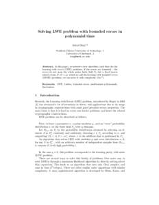 Solving LWE problem with bounded errors in polynomial time Jintai Ding1,2 Southern Chinese University of Technology, 1 University of Cincinnati, 2 [removed]