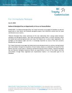 For Immediate Release June 21, 2014 National Aboriginal Day an Opportunity to Focus on Reconciliation VANCOUVER – On National Aboriginal Day, the Treaty Commission encourages all Canadians to take the opportunity to le