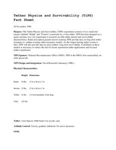 Tether Physics and Survivability (TiPS) Fact Sheet 20 November 1996 Purpose: The Tether Physics and Survivability (TiPS) experiment consists of two small end masses (dubbed 