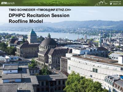 spcl.inf.ethz.ch @spcl_eth TIMO SCHNEIDER <>  DPHPC Recitation Session