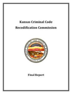 Kansas Criminal Code Recodification Commission Final Report  2