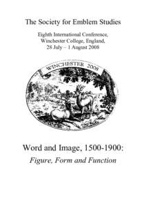 The Society for Emblem Studies Eighth International Conference, Winchester College, England, 28 July – 1 AugustWord and Image, :