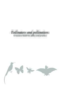Pollinators and pollination: A resource book for policy and practice Pollinators and pollination: A resource book for policy and practice Editors: Connal Eardley, Dana Roth, Julie Clarke,