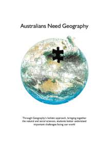 Australians Need Geography  Through Geography’s holistic approach, bringing together the natural and social sciences, students better understand important challenges facing our world