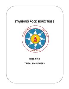 STANDING ROCK SIOUX TRIBE  TITLE XVIII TRIBAL EMPLOYEES  DATE ISSUED: