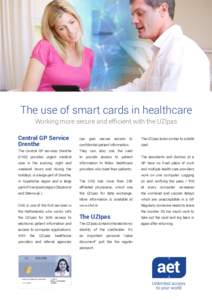 The use of smart cards in healthcare Working more secure and efficient with the UZIpas Central GP Service Drenthe  can