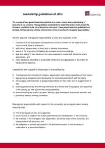 Leadership guidelines of JGU The purpose of these general leadership guidelines is to create a shared basic understanding of leadership in our university. These guidelines set standards for leadership conduct and represe