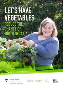 LET’S HAVE VEGETABLES Reduce the chance OF Tooth decay