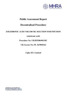 Public Assessment Report Decentralised Procedure ZOLEDRONIC ACID 5 MG/100 ML SOLUTION FOR INFUSION (zoledronic acid) Procedure No: UK/H[removed]DC UK Licence No: PL[removed]