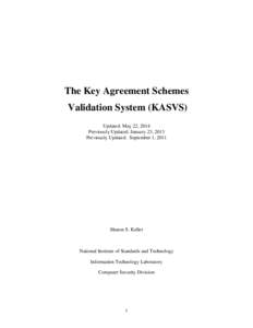 The Key Agreement Schemes Validation System (KASVS) Updated: May 22, 2014 Previously Updated: January 23, 2013 Previously Updated: September 1, 2011