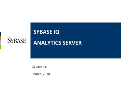 SYBASE IQ ANALYTICS SERVER Sybase Inc March, 2010