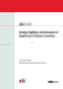 CSS STUDY Foreign Fighters: An Overview of Responses in Eleven Countries Zurich, March 2014 Center for Security Studies (CSS), ETH Zurich
