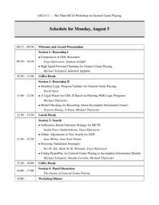 GIGA’13 — The Third IJCAI Workshop on General Game Playing  Schedule for Monday, August 5 09:15 – 09:30