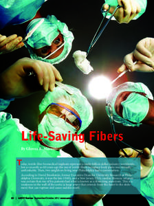 Life-Saving Fibers By Glenna B. Musante oday, textile fiber biomedical implants represent a multi-billion dollar industry worldwide, but as recently as 60 years ago the use of textile fibers to replace body parts was vir