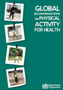 2  Global Recommendations on Physical Activity for Health WHO Library Cataloguing-in-Publication Data Global recommendations on physical activity for health.