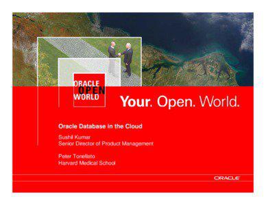 Oracle Database in the Cloud Sushil Kumar Senior Director of Product Management