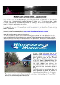 Waterskiers World Open – Goondiwindi As in previous year the Southern Region Season kicked off with Ski School at the Goondiwindi Waterski Club in the picturesque Natural Heritage and Water Park. The ski school was a h