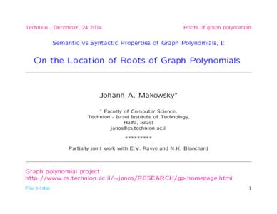 Technion , December, Roots of graph polynomials Semantic vs Syntactic Properties of Graph Polynomials, I: