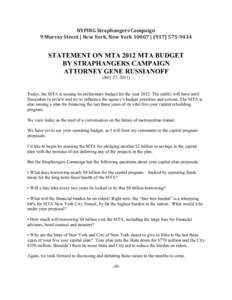 NYPIRG	
  Straphangers	
  Campaign 9	
  Murray	
  Street	
  |	
  New	
  York,	
  New	
  York	
  10007	
  |	
  (917)	
  575-­9434 STATEMENT ON MTA 2012 MTA BUDGET BY STRAPHANGERS CAMPAIGN ATTORNEY GENE RUSSI