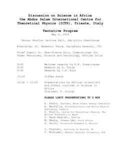 Discussion on Science in Africa the Abdus Salam International Centre for Theoretical Physics (ICTP), Trieste, Italy Tentative Program May 6, 2009 Venue: Kastler Lecture Hall, Adriatico Guesthouse
