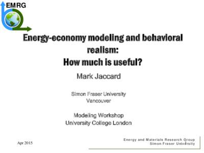 EMRG  Energy-economy modeling and behavioral realism: How much is useful? Mark Jaccard