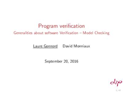 Program verification Generalities about software Verification – Model Checking Laure Gonnord David Monniaux