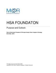 HSA FOUNDATON Purpose and Outlook Patrick Moorhead, President & Principal Analyst, Moor Insights & Strategy November, 2012  This paper was commissioned by AMD.