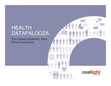 HEALTH DATAPALOOZA The Opioid Epidemic: Data Driven Solutions  OUR PANELISTS