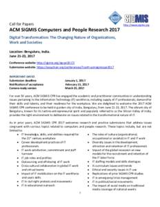 Call for Papers  http://www.sigmis.org ACM SIGMIS Computers and People Research 2017 Digital Transformation: The Changing Nature of Organizations,