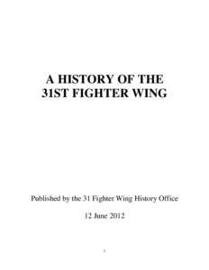 A HISTORY OF THE 31ST FIGHTER WING Published by the 31 Fighter Wing History Office 12 June 2012