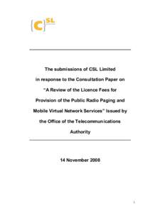 The submissions of CSL Limited in response to the Consultation Paper on “A Review of the Licence Fees for Provision of the Public Radio Paging and Mobile Virtual Network Services” Issued by the Office of the Telecomm
