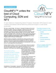 CloudNFV™ unites the best of Cloud Computing, SDN and NFV An open platform for implementing Network Functions Virtualization (NFV) based on cloud computing and Software Defined Networking (SDN) technologies in a multi-