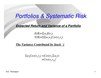 Portfolios & Systematic Risk Expected Return and Variance of a Portfolio E(R)=ΣwiE(ri) V(R)=ΣΣwiwjCov(ri,rj) The Variance Contributed by Stock i ΣwjCov(ri,rj) =Cov(ri,Σwjr)