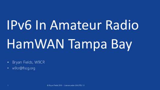 IPv6 In Amateur Radio HamWAN Tampa Bay • Bryan Fields, W9CR •  1