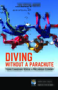 2016 SPECIAL REPORT  DIVING WITHOUT A PARACHUTE Young Canadians Versus a Precarious Economy