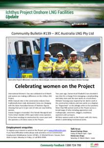 Community Bulletin #139 – JKC Australia LNG Pty Ltd  Some of the Project’s 900 women: crane driver Dianne Deegan, truck driver Elizabeth Essex and dogman Melanie Tauranga. Celebrating women on the Project Internation