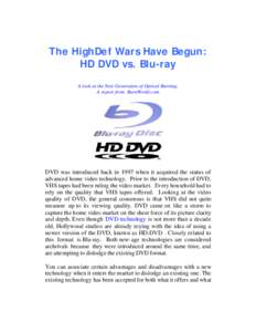 The HighDef Wars Have Begun: HD DVD vs. Blu-ray A look at the Next Generation of Optical Burning. A report from BurnWorld.com  DVD was introduced back in 1997 when it acquired the status of