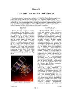 Chapter 14  U.S. SATELLITE NAVIGATION SYSTEMS Satellite navigation systems, such as the U.S. NAVSTAR Global Positioning System (GPS) came of age with the Gulf War of[removed]GPS supported coalition forces in targeting, nav
