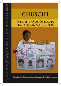 Chuschi: Dieciséis años de lucha, hasta alcanzar justicia Compilación de sentencias emitidas por la justicia peruana © Asociación Pro Derechos Humanos – APRODEH Miembro fundador de la Coordinadora Nacional