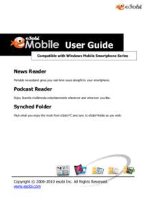 User Guide Compatible with Windows Mobile Smartphone Series News Reader Portable newsstand gives you real-time news straight to your smartphone.