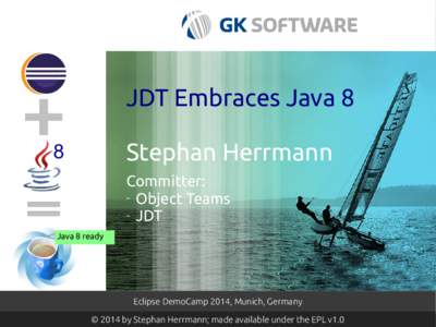 JDT Embraces Java 8 Stephan Herrmann 8  Committer: