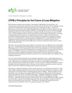 1700 G Street NW, Washington, DCCFPB’s Principles for the Future of Loss Mitigation This document outlines four principles, Accessibility, Affordability, Sustainability, and Transparency, that provide a framewo