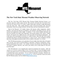 The New York State Mesonet Weather Observing Network The New York State (NYS) Mesonet Early Warning Weather Detection System is an advanced, statewide weather station network. This network will be the first of its kind i
