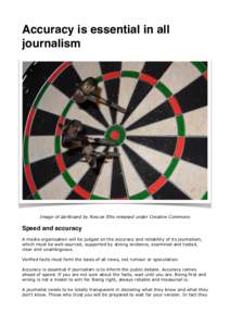Accuracy is essential in all journalism Image of dartboard by Roscoe Ellis released under Creative Commons  Speed and accuracy