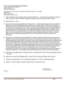 Town of Verona Plan Commission Meeting Minutes Tuesday, October 28, 2014 6:30 pm Town of Verona Hall 335 North Nine Mound Rd. Members Present: Manfred Enburg, Ron Melitsoff, Mark Geller, Deb Paul, Laura Dreger Absent: No