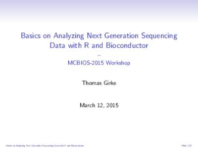Basics on Analyzing Next Generation Sequencing Data with R and Bioconductor – MCBIOS-2015 Workshop  Thomas Girke