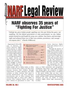 Native American Rights Fund  NARF observes 35 years of “Fighting For Justice” “Nobody has given Indian people anything over the past thirty-five years, not anything. Not the federal government or state governments,