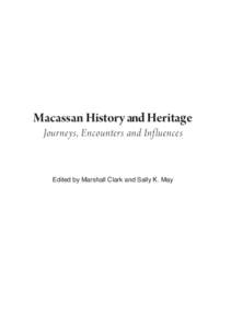 Macassan History and Heritage Journeys, Encounters and Influences Edited by Marshall Clark and Sally K. May  Macassan History and Heritage