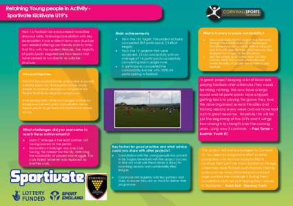 Post- 16 Football has encountered incredible drop-out rates. Following consultation with key stakeholders it was evident that a new structure was needed offering user friendly activity times that fit in with the modern l