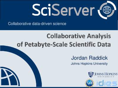 Collaborative data-driven science  Collaborative data-driven science Jordan Raddick Johns Hopkins University